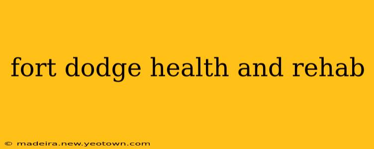 fort dodge health and rehab