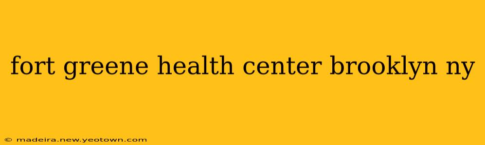 fort greene health center brooklyn ny