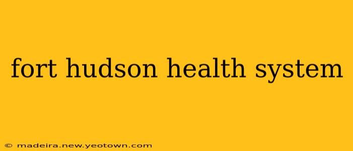 fort hudson health system