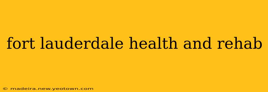 fort lauderdale health and rehab