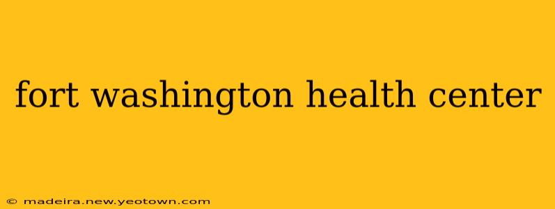 fort washington health center