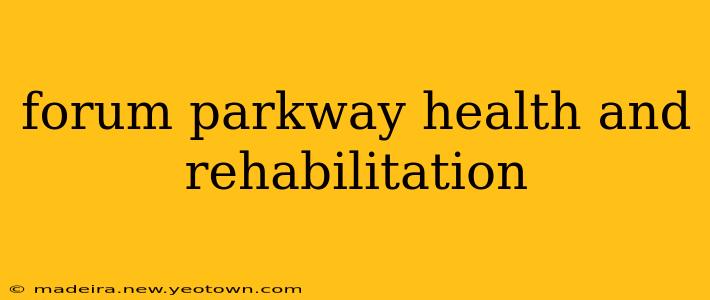 forum parkway health and rehabilitation