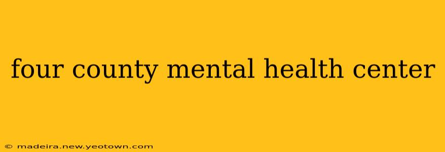 four county mental health center