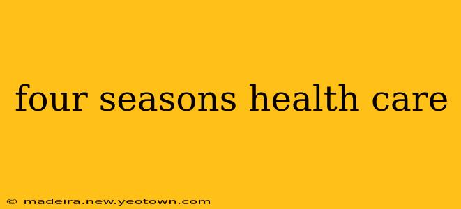 four seasons health care