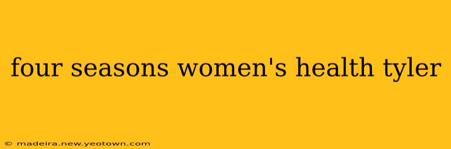 four seasons women's health tyler