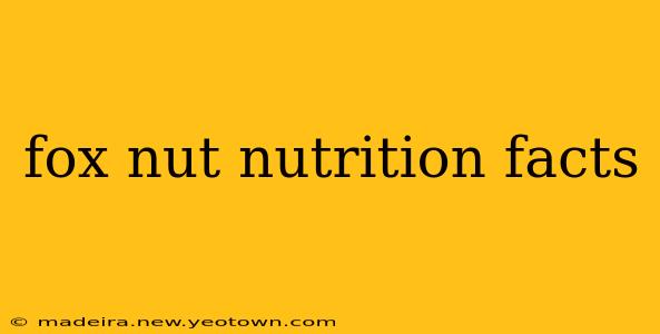 fox nut nutrition facts