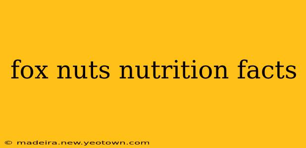 fox nuts nutrition facts