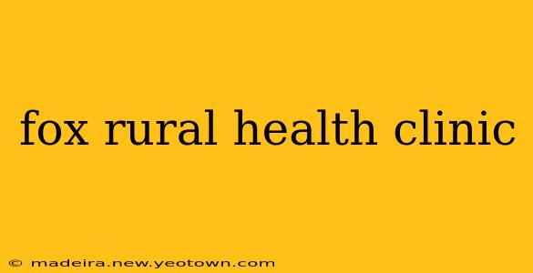 fox rural health clinic