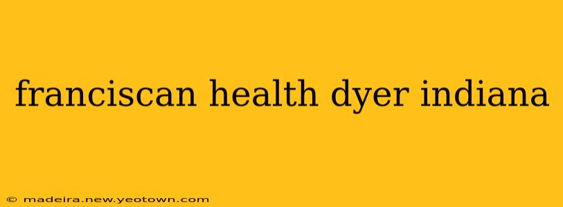 franciscan health dyer indiana