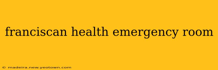 franciscan health emergency room