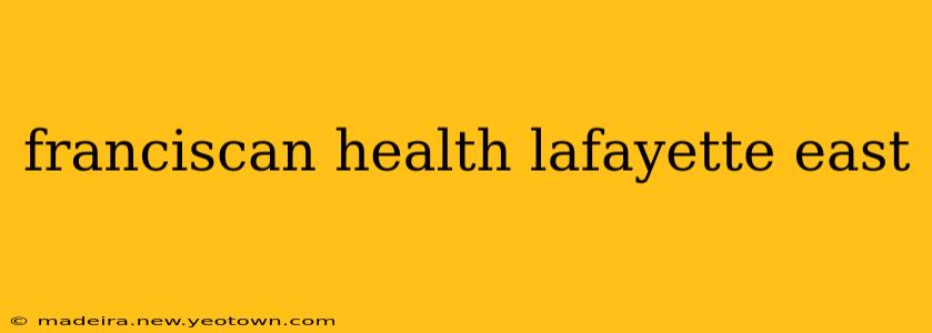 franciscan health lafayette east