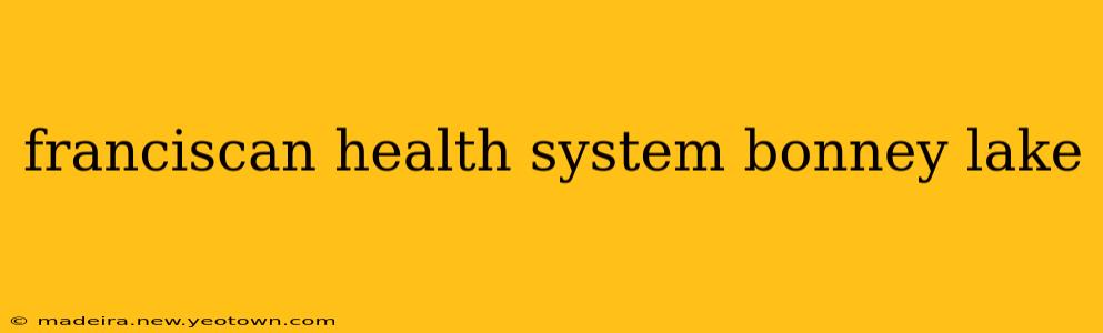 franciscan health system bonney lake