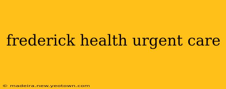 frederick health urgent care