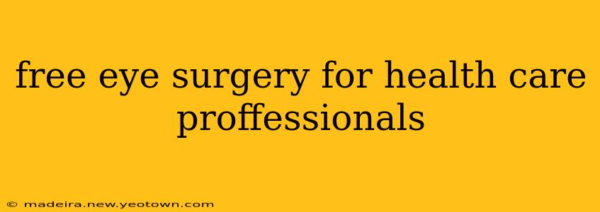free eye surgery for health care proffessionals