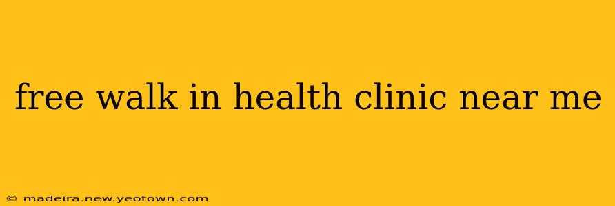 free walk in health clinic near me