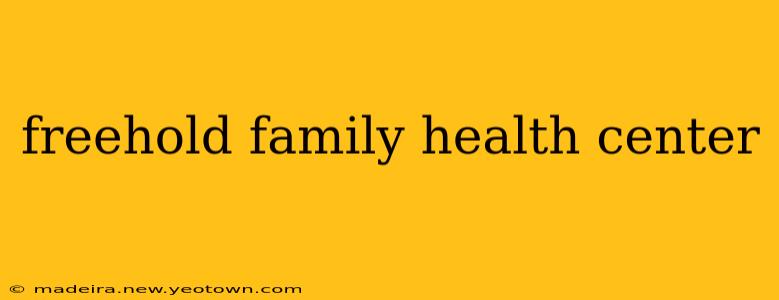 freehold family health center