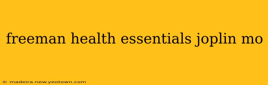 freeman health essentials joplin mo