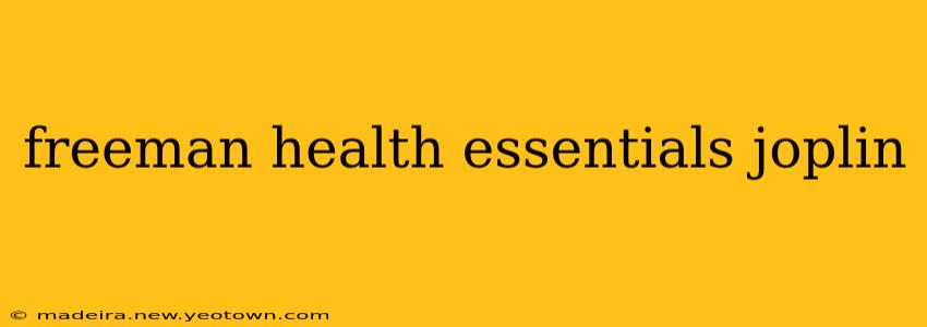 freeman health essentials joplin