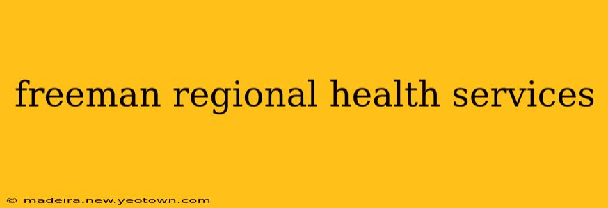 freeman regional health services