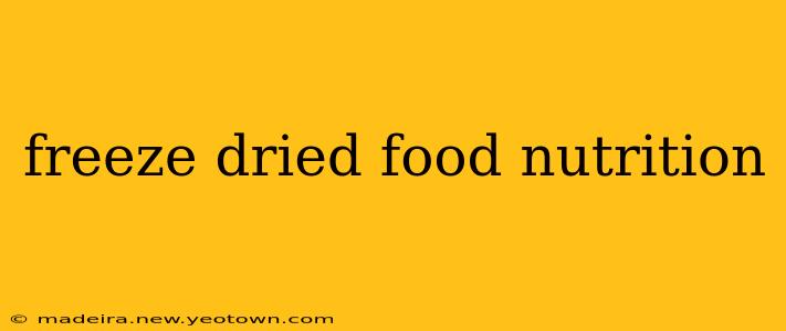 freeze dried food nutrition
