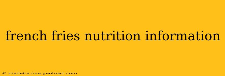 french fries nutrition information