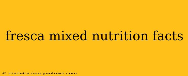 fresca mixed nutrition facts