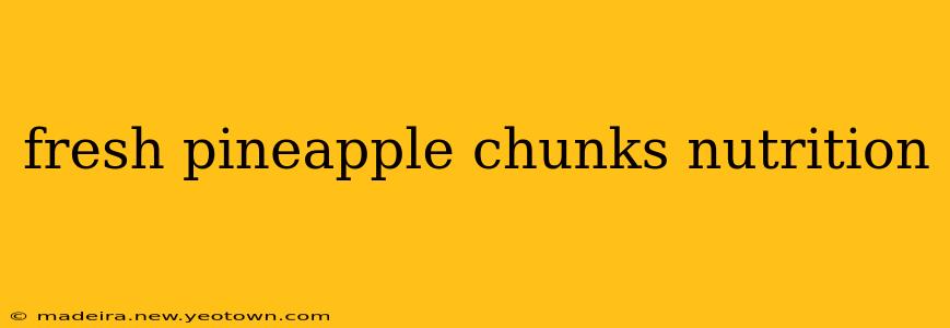 fresh pineapple chunks nutrition