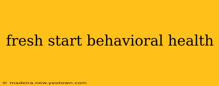 fresh start behavioral health