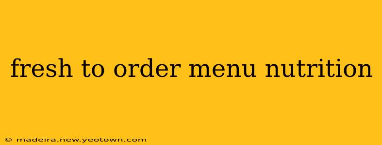 fresh to order menu nutrition
