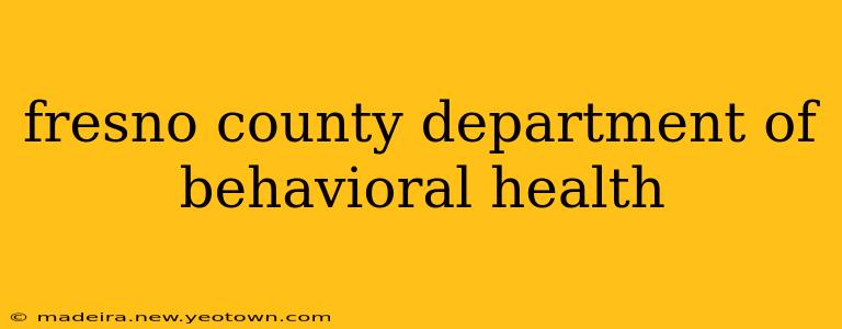 fresno county department of behavioral health
