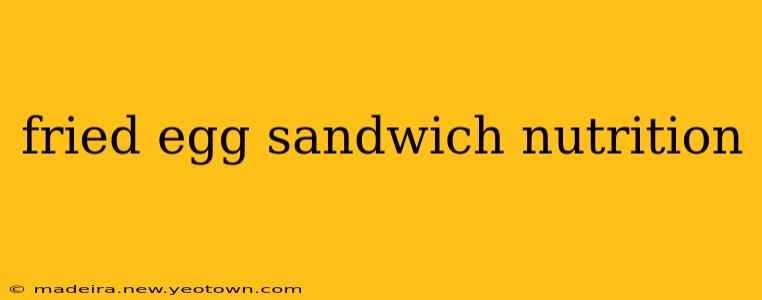 fried egg sandwich nutrition