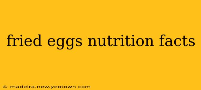 fried eggs nutrition facts