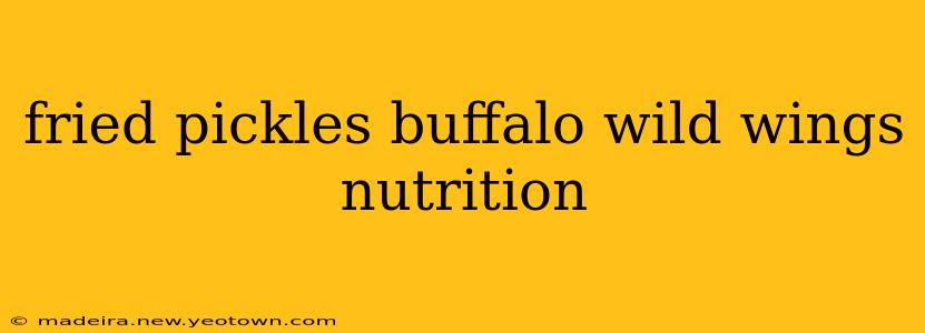 fried pickles buffalo wild wings nutrition