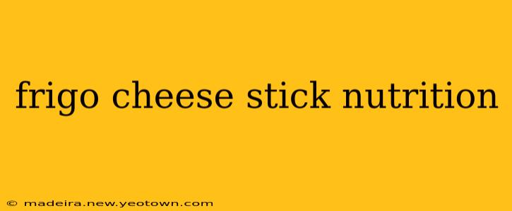 frigo cheese stick nutrition