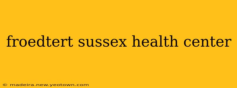 froedtert sussex health center
