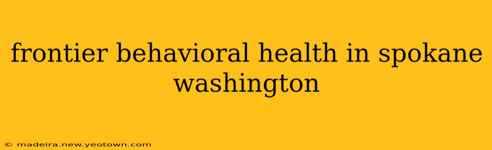 frontier behavioral health in spokane washington
