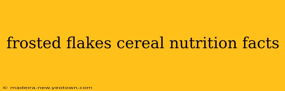 frosted flakes cereal nutrition facts