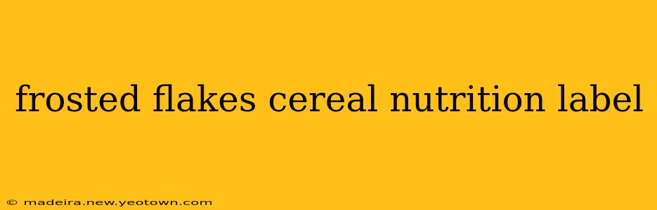 frosted flakes cereal nutrition label