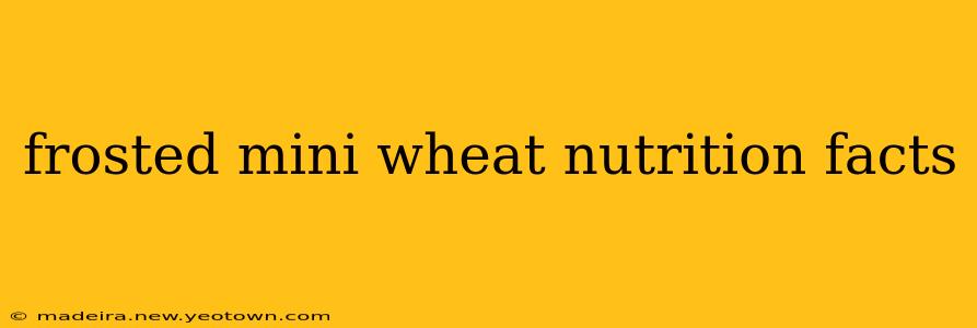 frosted mini wheat nutrition facts