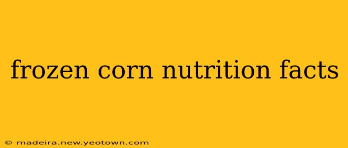 frozen corn nutrition facts