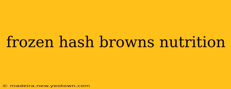 frozen hash browns nutrition