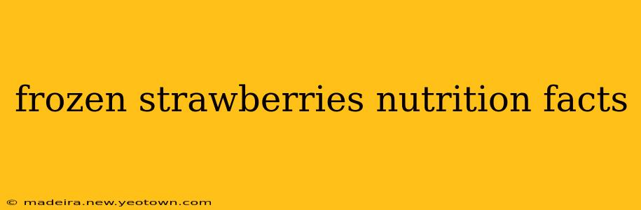 frozen strawberries nutrition facts