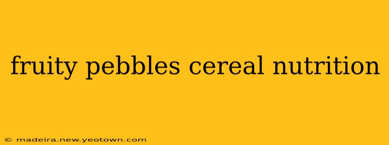 fruity pebbles cereal nutrition
