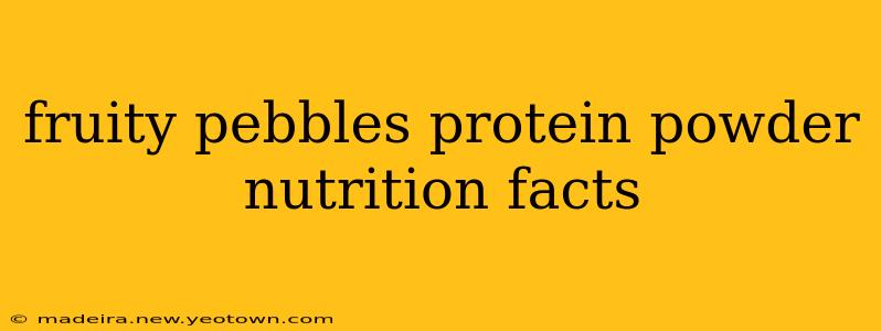 fruity pebbles protein powder nutrition facts