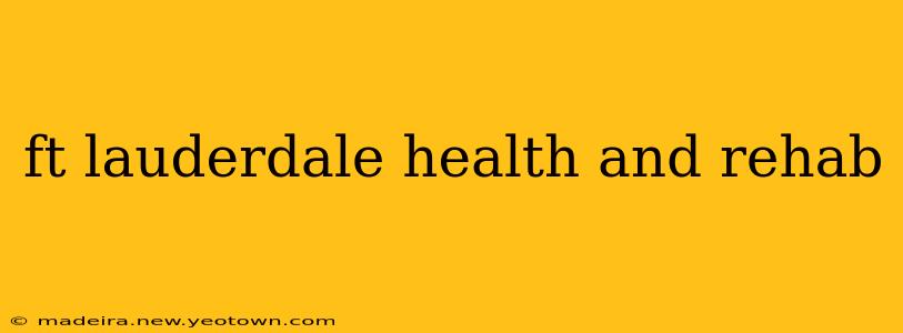 ft lauderdale health and rehab
