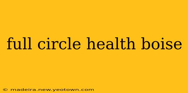 full circle health boise