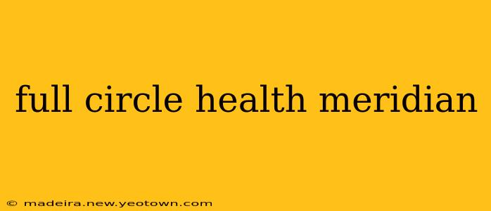 full circle health meridian