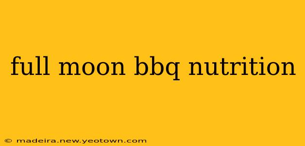 full moon bbq nutrition