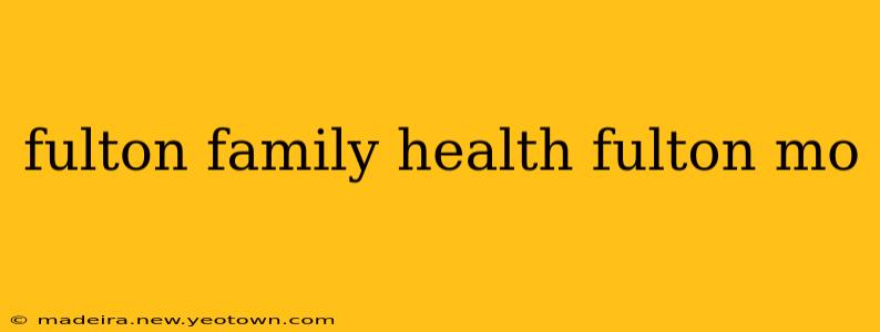 fulton family health fulton mo