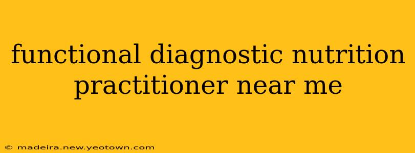 functional diagnostic nutrition practitioner near me